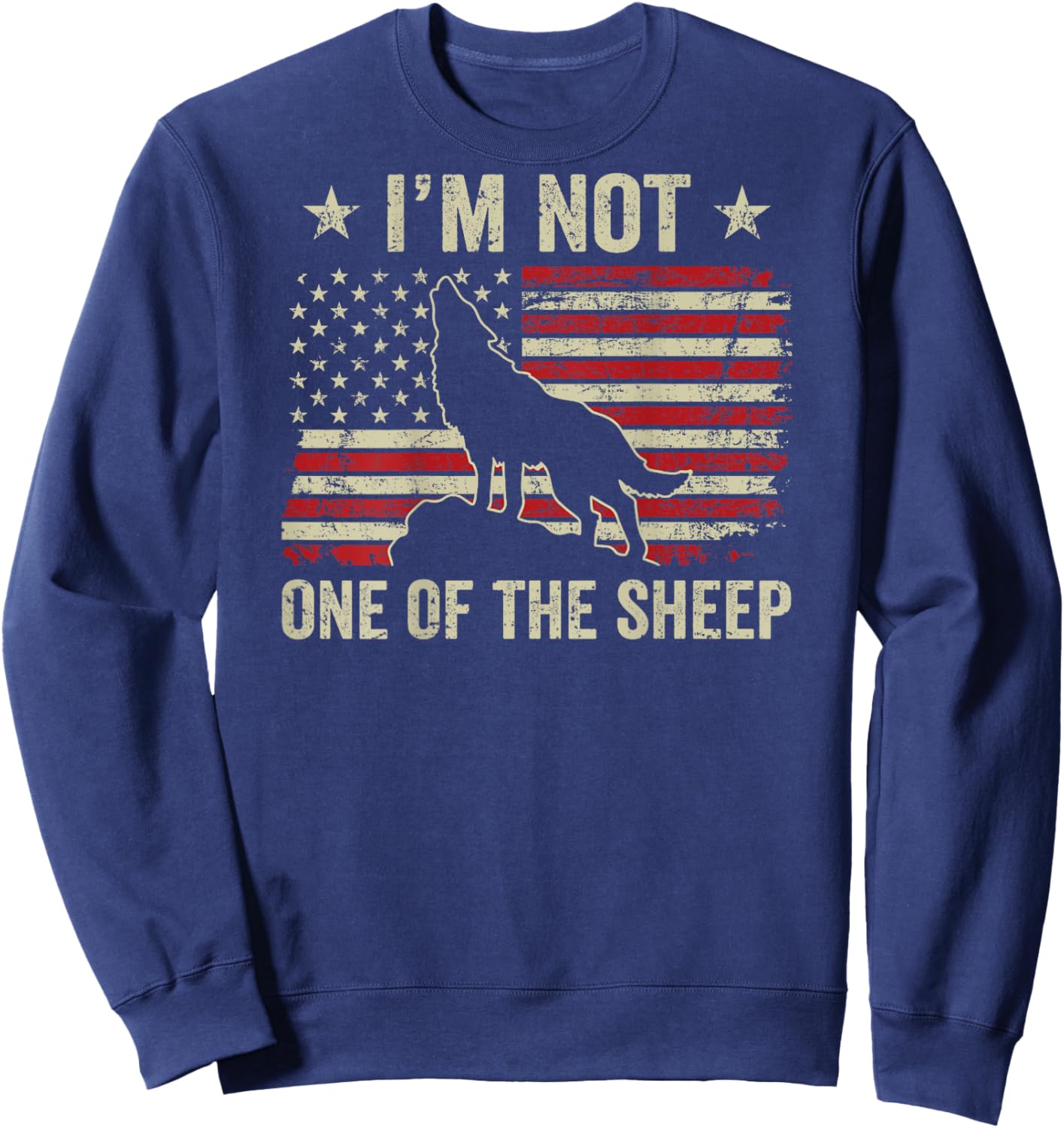 I'm Not One Of The Sheep - Patriotic Wolves Wolf (ON BACK) Sweatshirt - Sweatshirt | Navy