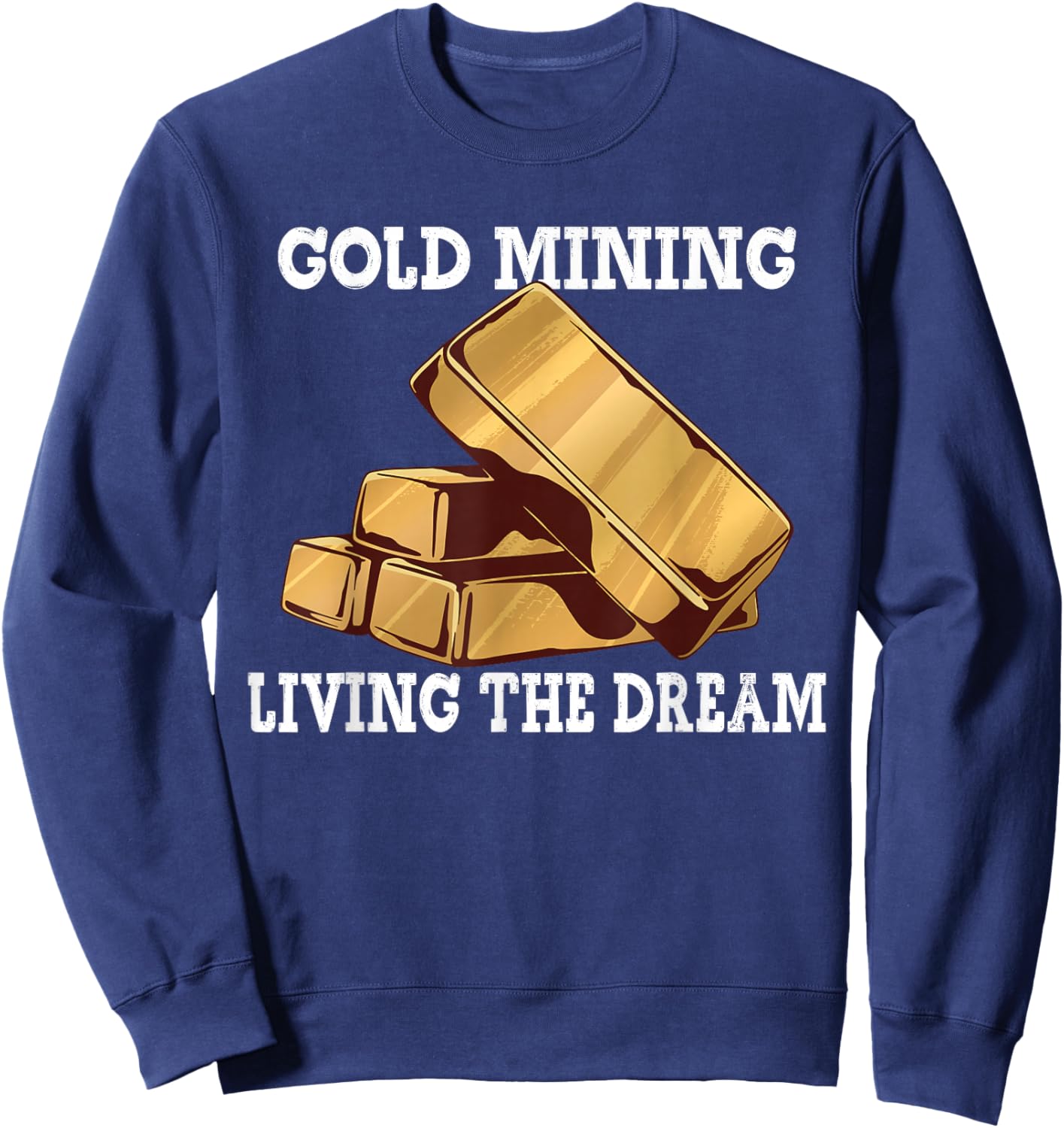 Gold Digging Gold Mining Gold Panning Gold Mine Sweatshirt - Sweatshirt | Navy