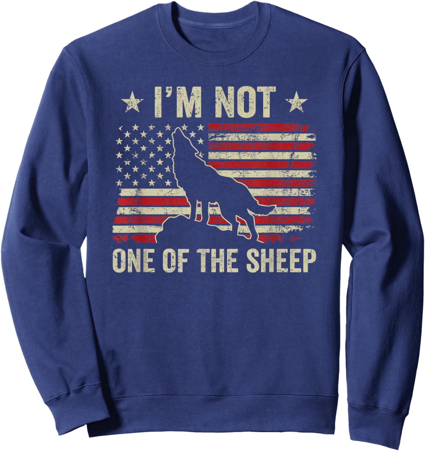 I'm Not One Of The Sheep - Patriotic Wolves Not Sheep Wolf Sweatshirt - Sweatshirt | Navy