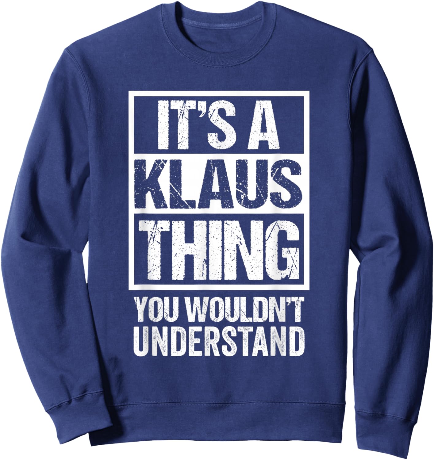 It's A Klaus Thing You Wouldn't Understand First Name Sweatshirt - Sweatshirt | Navy