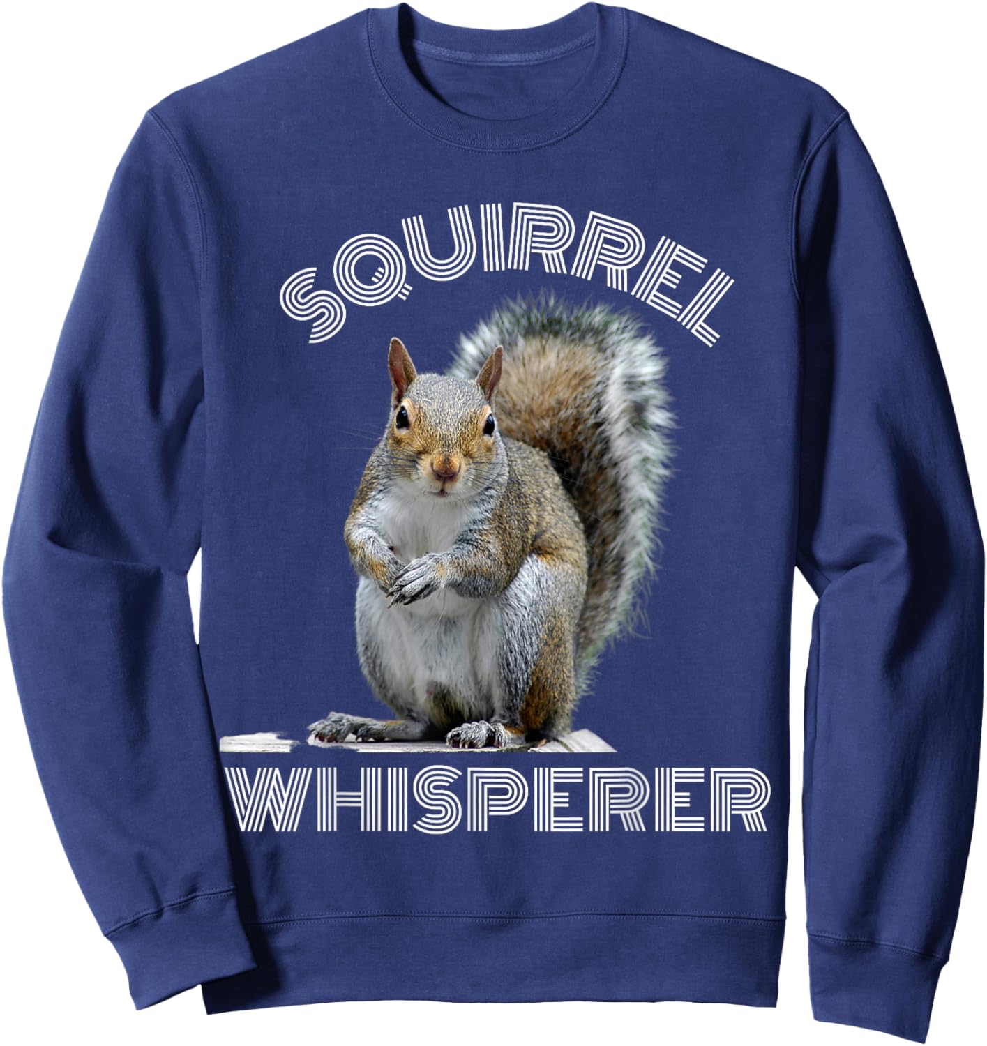Squirrel Whisperer funny sarcastic squirrel lover Sweatshirt - Sweatshirt | Navy