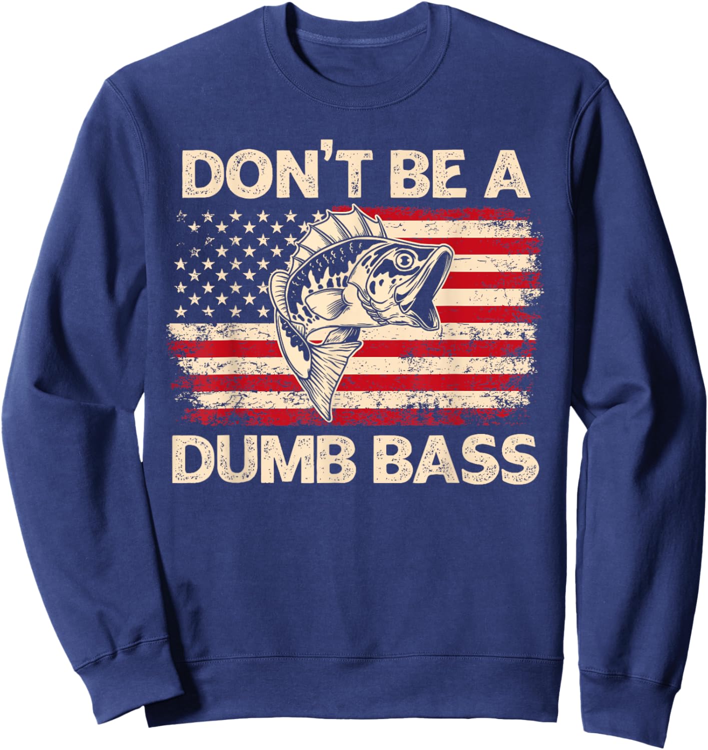 Don't Be A Dumb Bass Vintage USA Flag Funny Bass Fishing Sweatshirt - Sweatshirt | Navy