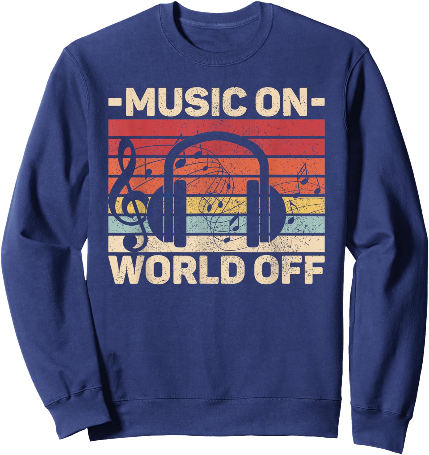 Music On World Off Music Lovers Musician Outfit EDM Music DJ Sweatshirt - Sweatshirt | Navy
