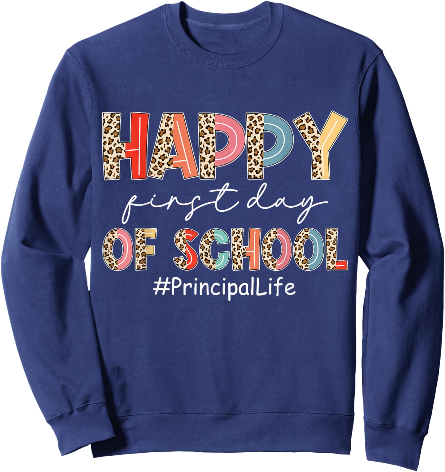 Boho Leopard Principal Life Happy First Day Of School Sweatshirt - Sweatshirt | Navy