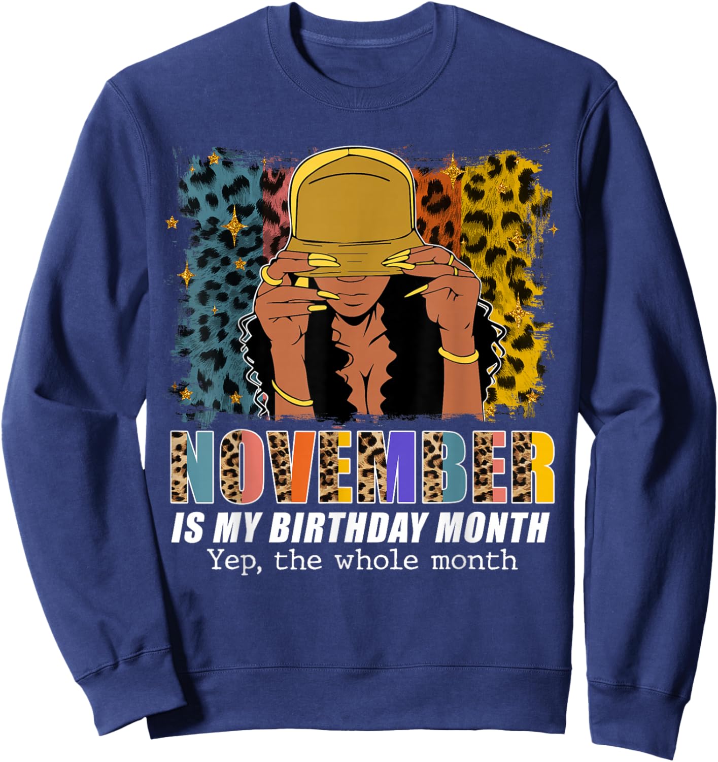 November Is My Birthday Yes The Whole Month November Queen Sweatshirt - Sweatshirt | Navy
