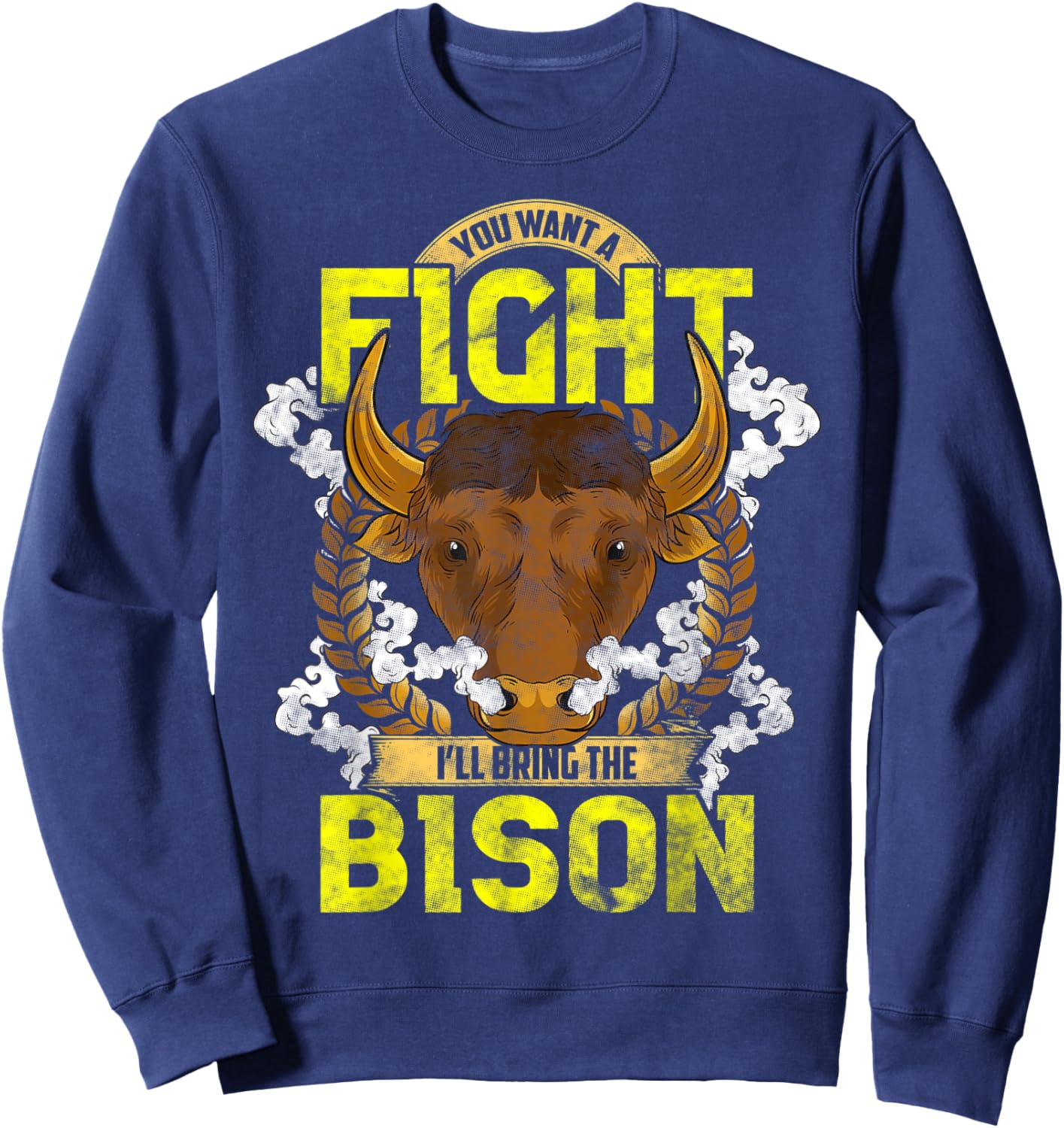 Want To Fight I'll Bring The Bison AmericanTee Bison Lovers Sweatshirt - Sweatshirt | Navy