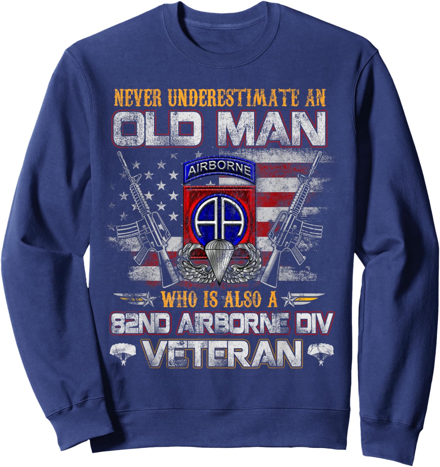 Never Underestimate Old Man 82nd Airborne Div Paratrooper Sweatshirt - Sweatshirt | Navy