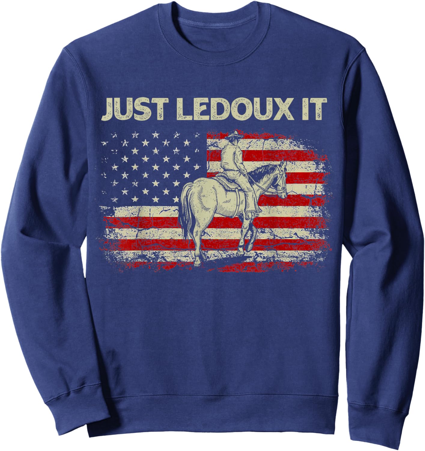 Just Ledoux It Cowboy Whiskey Wine Lover Vintage USA Flag Sweatshirt - Sweatshirt | Navy