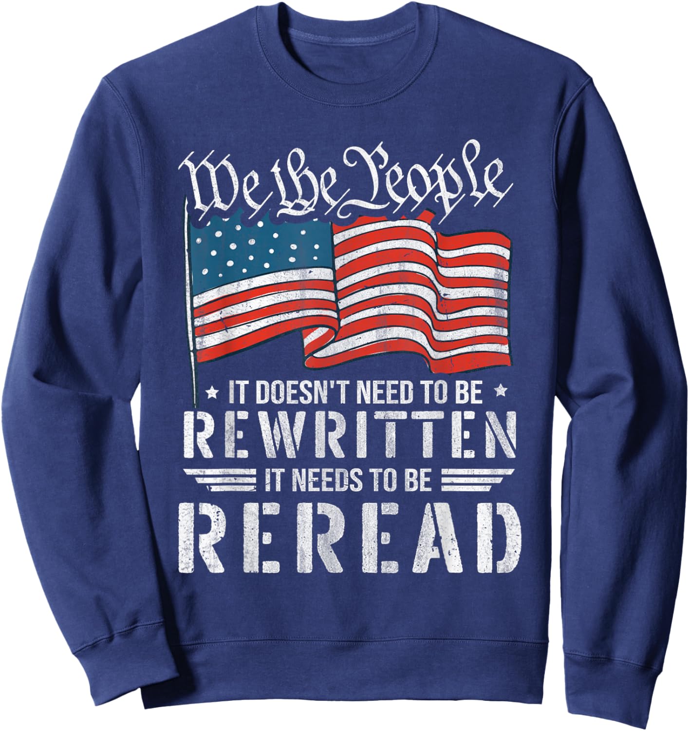 US Flag Constitution of The USA Needs to Be Reread Sweatshirt - Sweatshirt | Navy