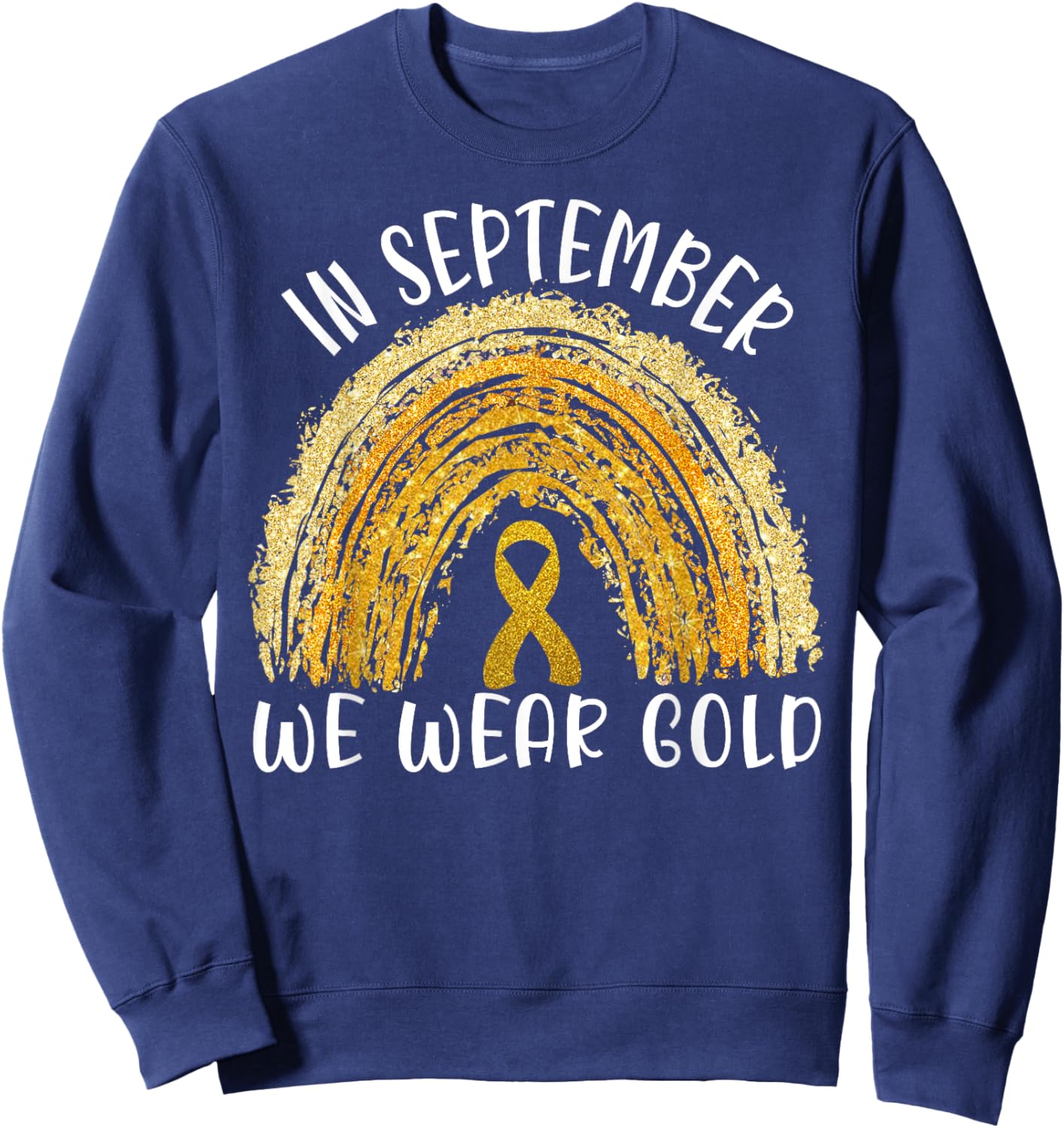 In September We Wear Gold Rainbow Childhood Cancer awareness Sweatshirt - Sweatshirt | Navy