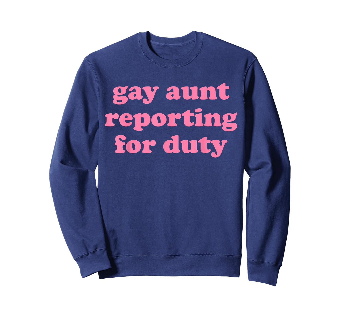 Gay Aunt Reporting for Duty Funny Design T-Shirt