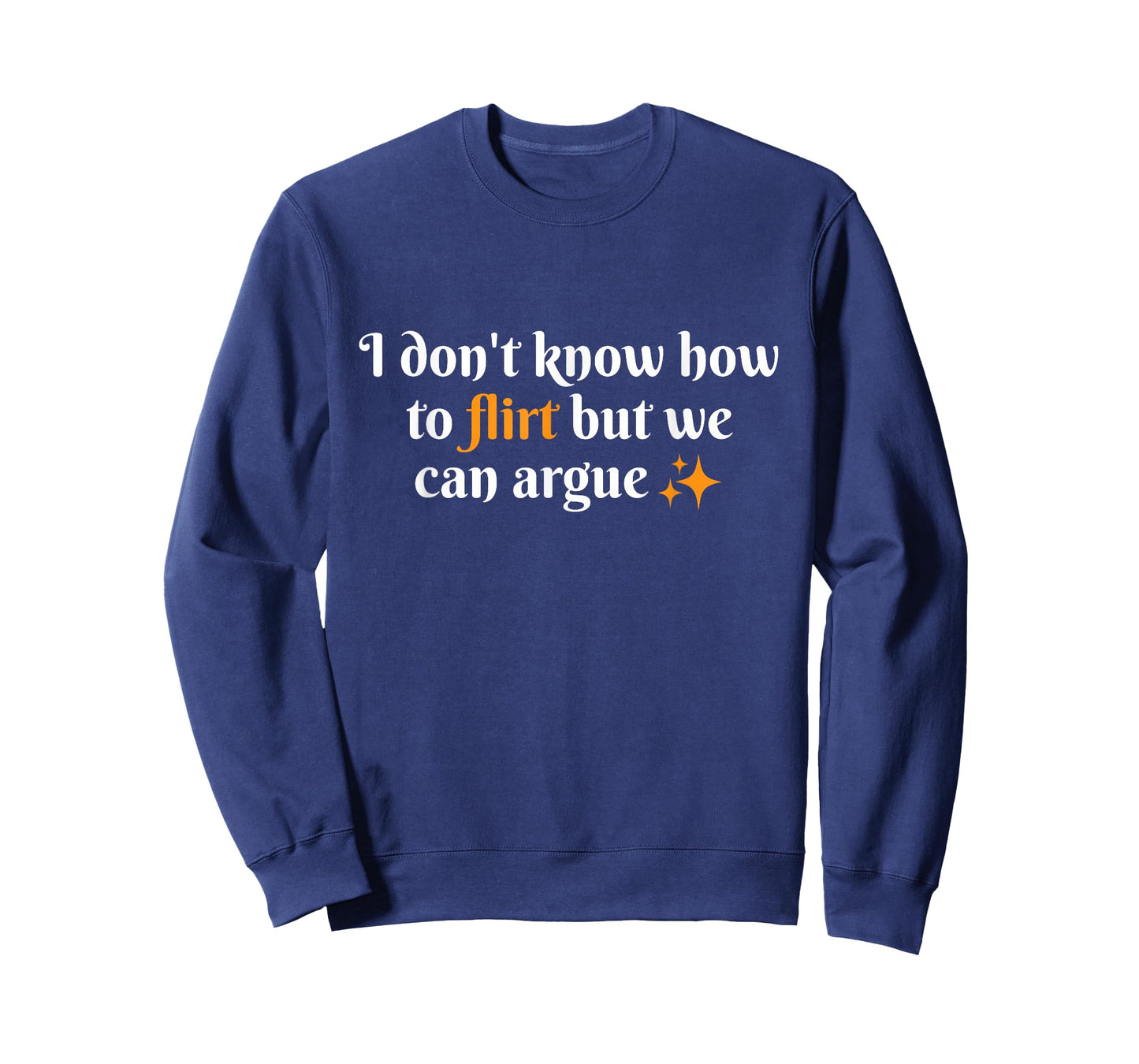 I Don't Know How to Flirt We Can Argue Funny Dating Couple T-Shirt