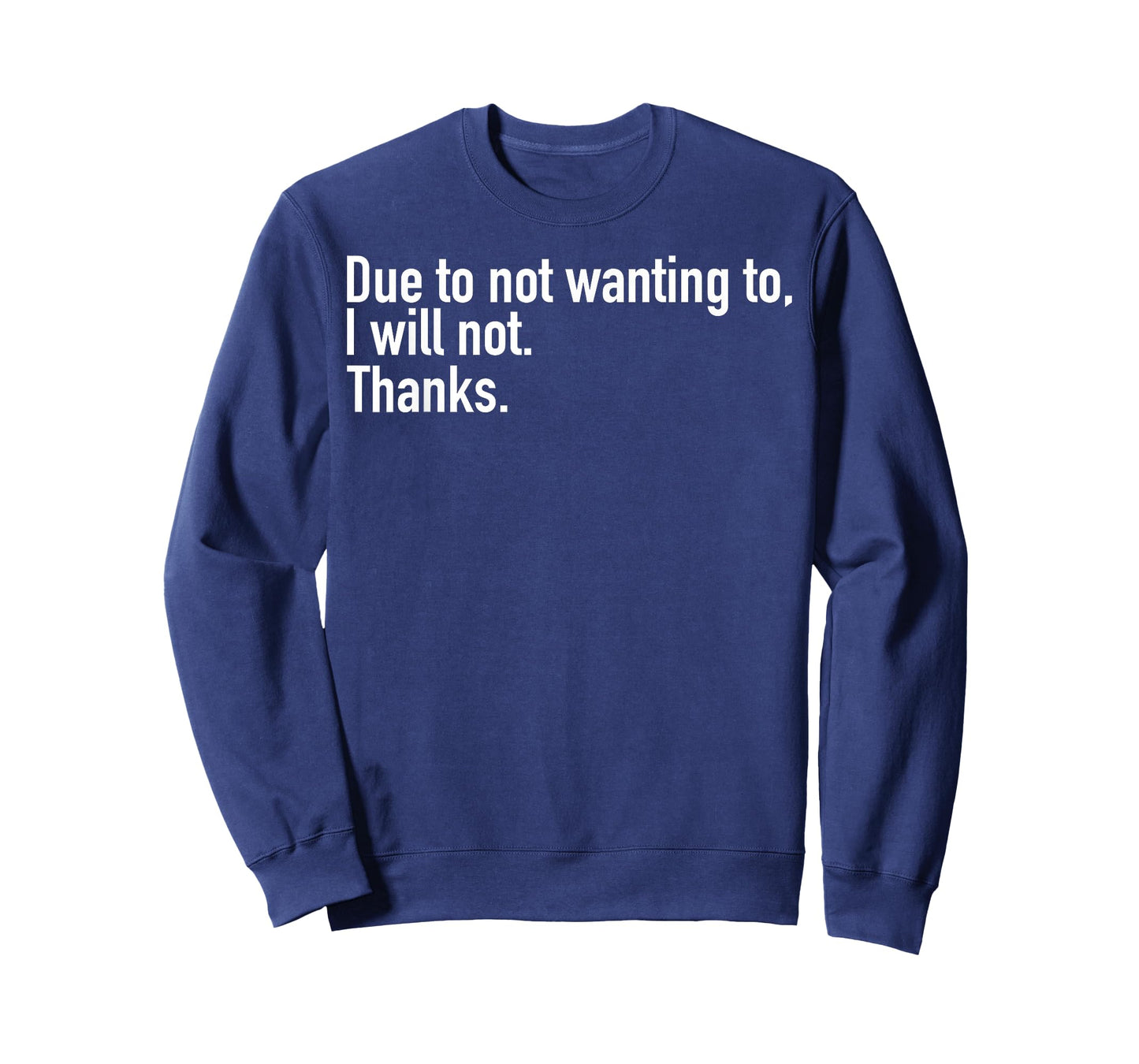Due to Not Wanting to I Will Not Thanks T-Shirt
