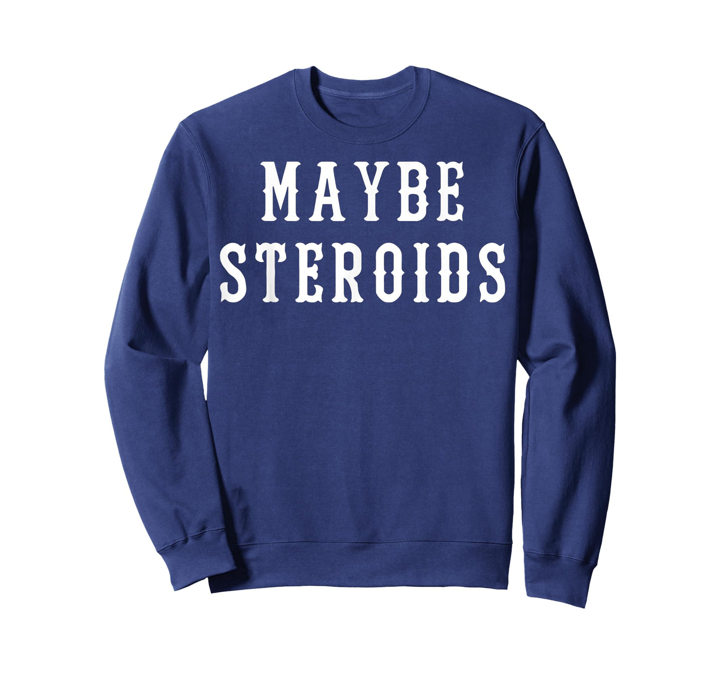 Maybe Steroid Funny Bodybuilding Weightlifting Gym T-Shirt