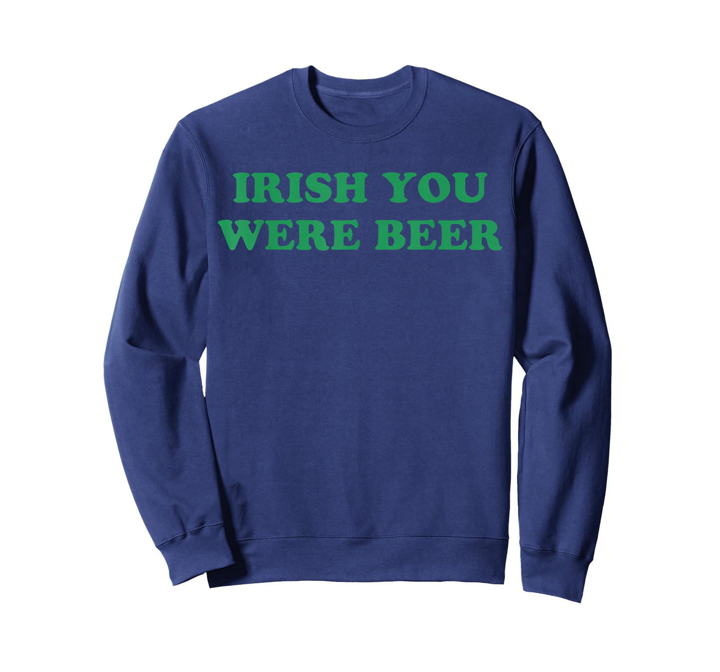 Irish You were Beer Funny St. Patrick's Day Drinking T-Shirt