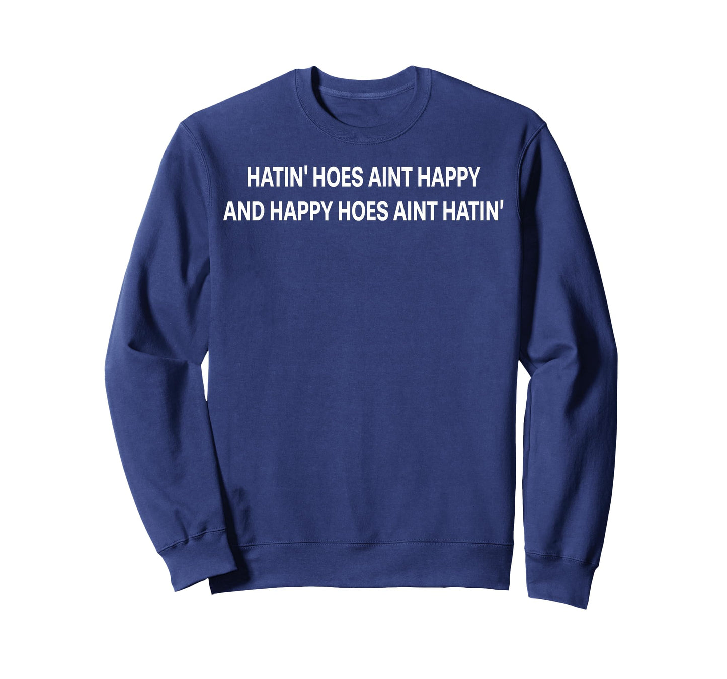 Hatin' Hoes Aint Happy and Happy Hoes Aint Hatin' T-Shirt