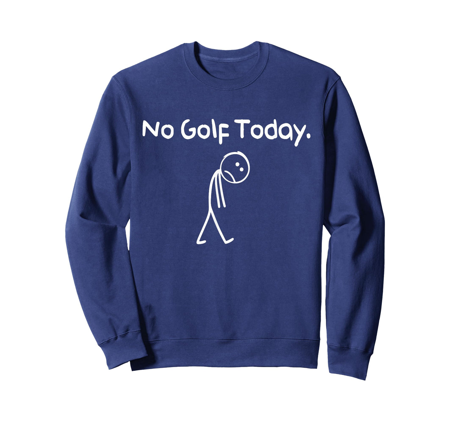 Funny No Golf Today Sad Stickman Golfer Golfers Men Women T-Shirt