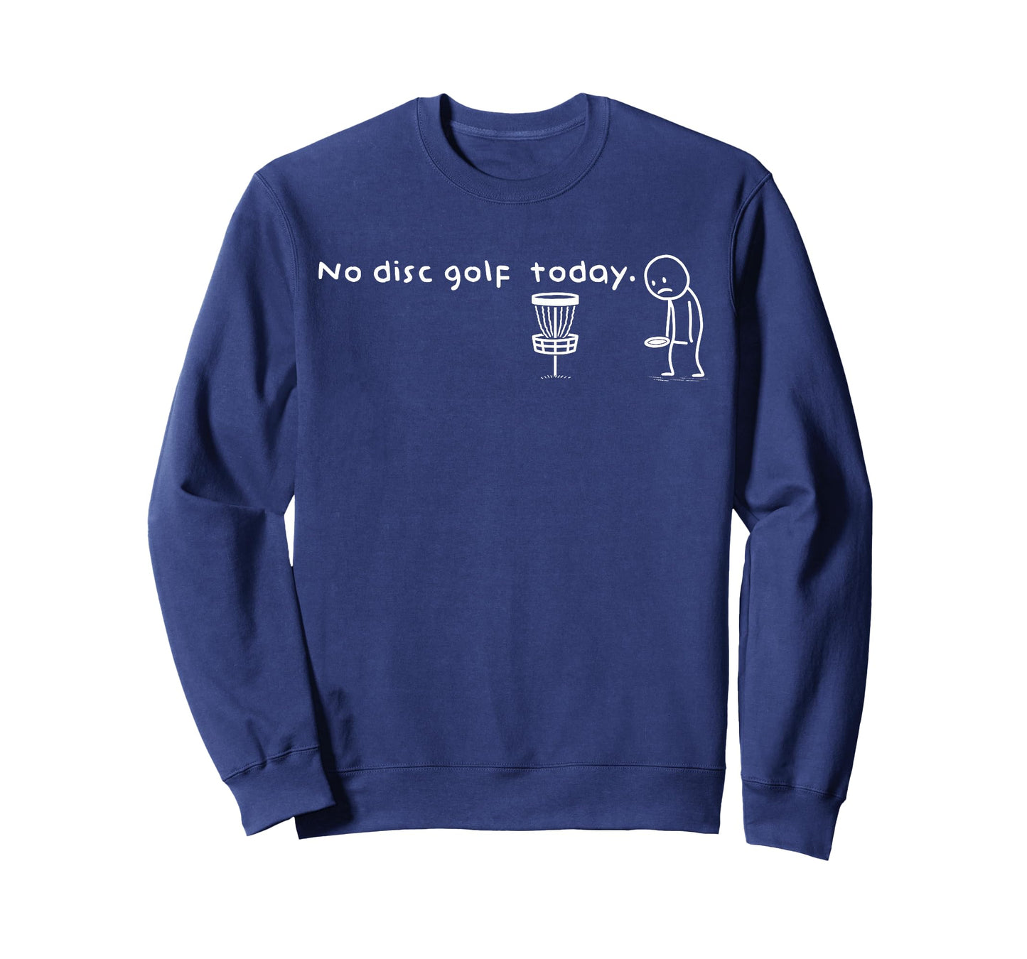 Funny No Disc Golf Today Humor Sarcastic Meme Sport Lovers T-Shirt