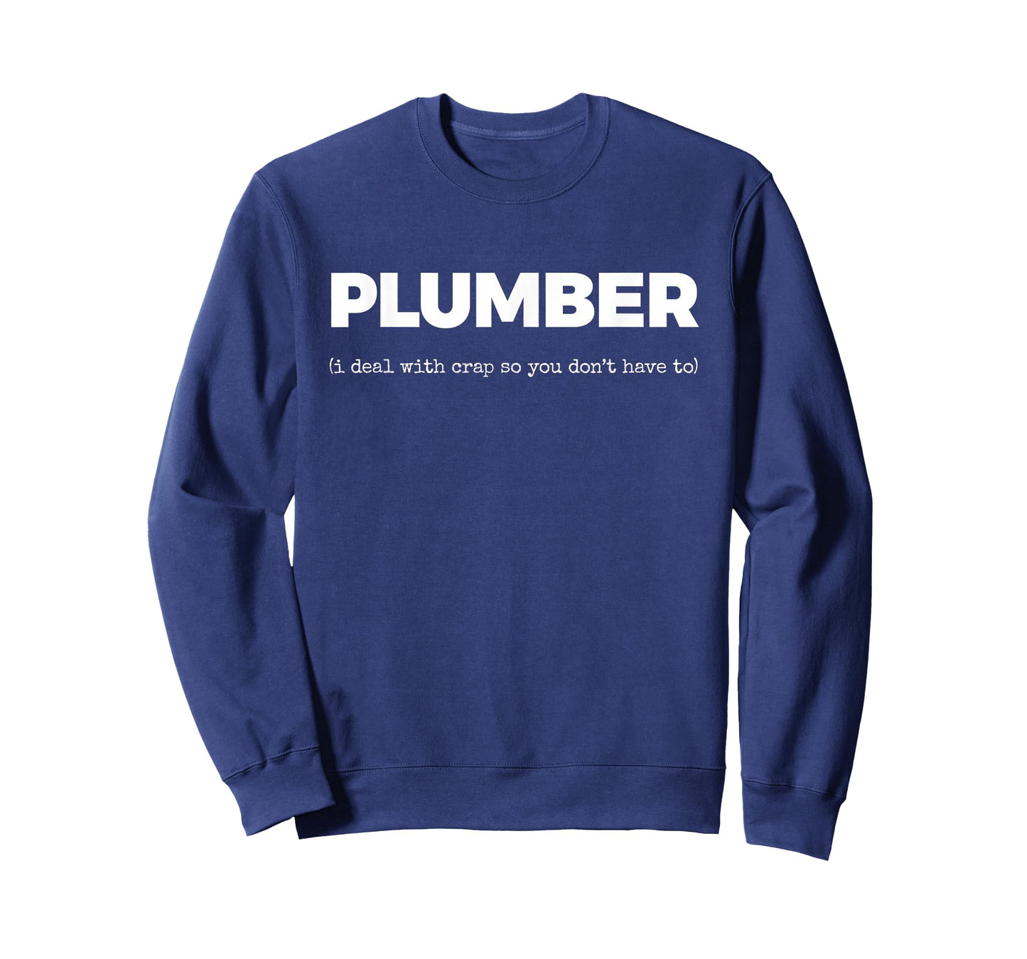 Plumber (i Deal with Crap so You Don't Have to) T-Shirt