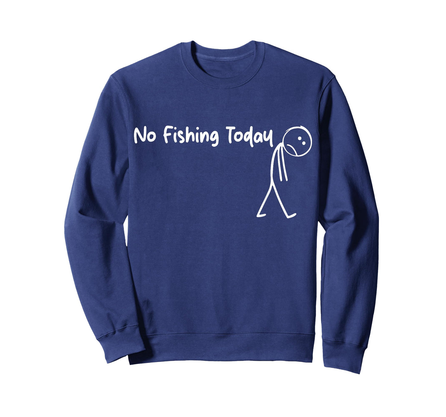 Funny Sad Stick Figure Fishing Lover, No Fishing Today T-Shirt