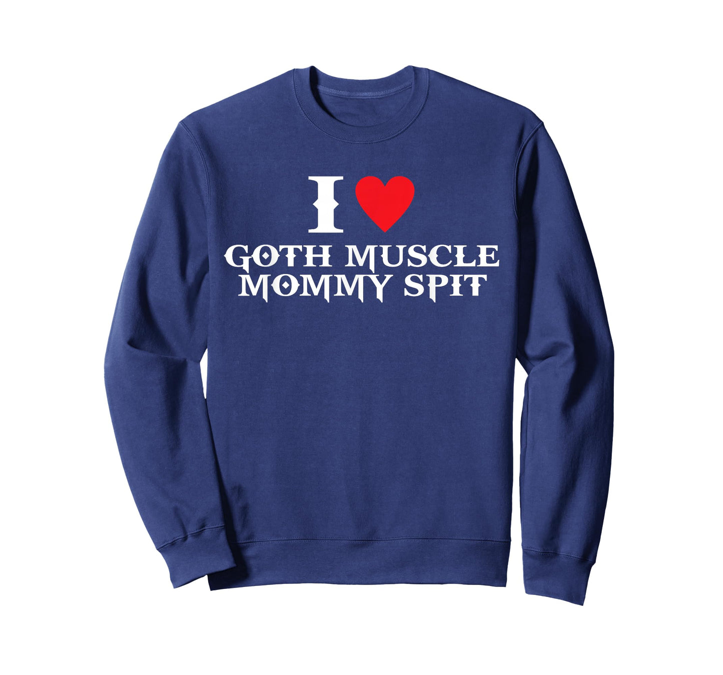 I Love Goth Muscle, Mommy Spit T-Shirt
