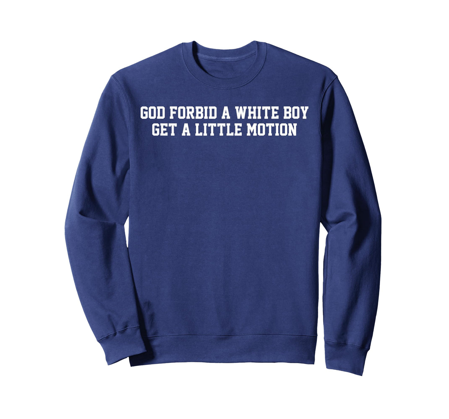 God Forbid A White Boy Get A Little Motion Football Humor T-Shirt