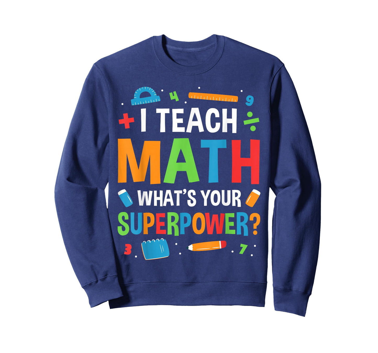I Teach Math Whats Your Superpower? Math Teacher T-Shirt