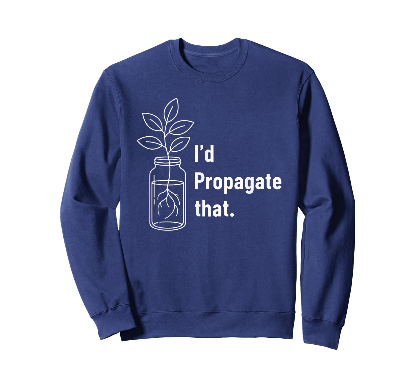 Funny Plant Lovers Gardeners Gardening Id Propagate That T-Shirt
