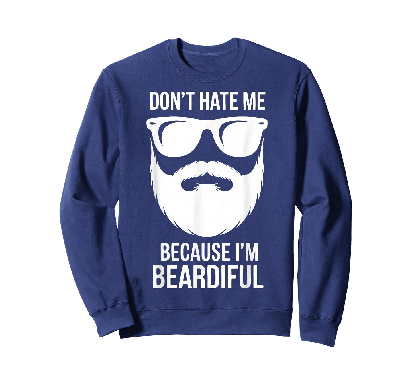 Dont Hate Me Because Im Beardiful Funny Beard Quote T-Shirt
