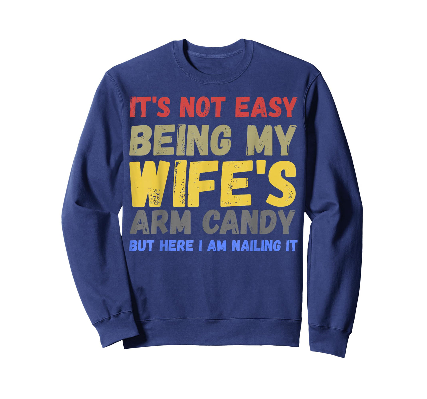 It's Not Easy Being My Wife's Arm Candy Retro Funny Husband T-Shirt