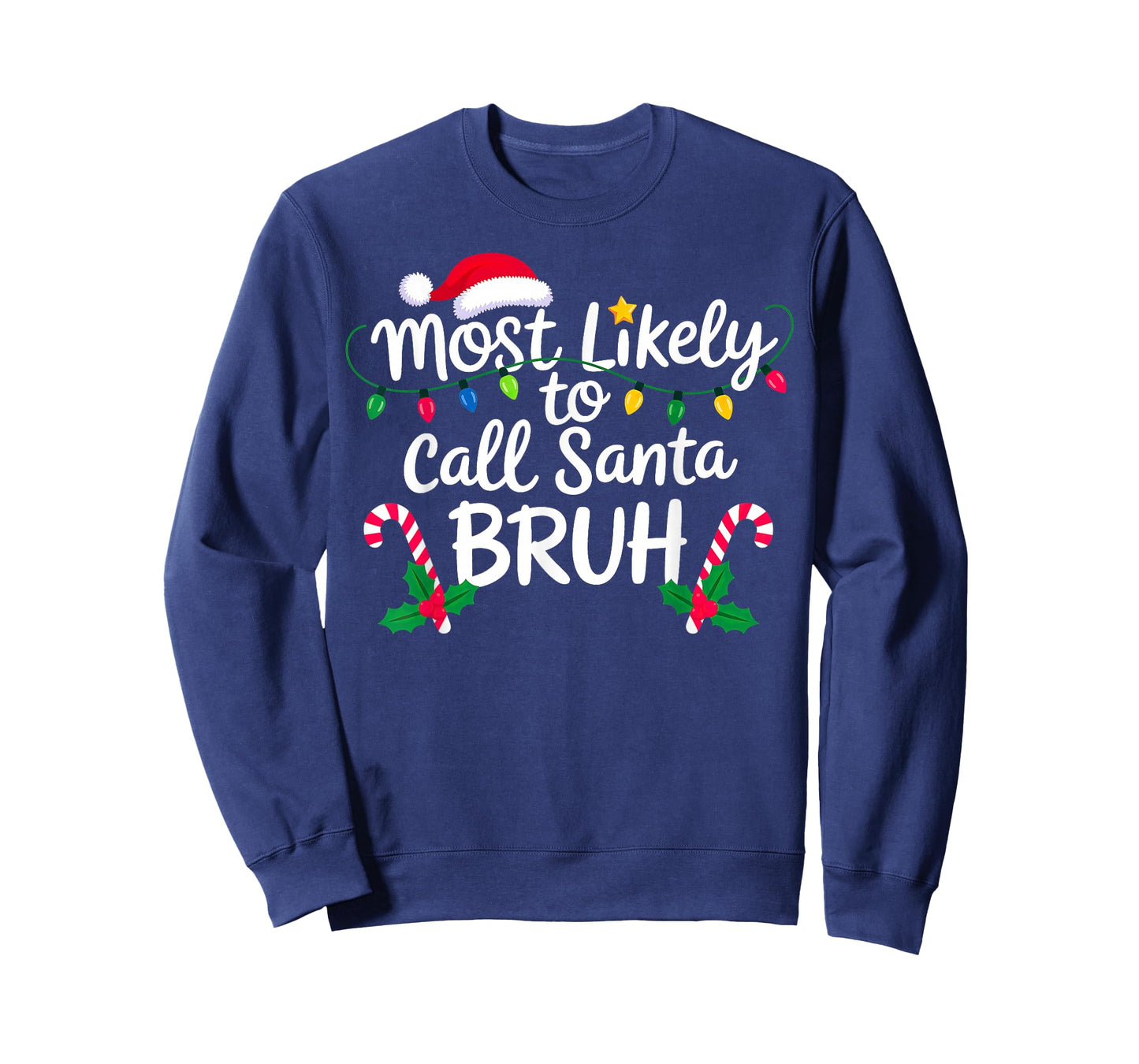 Christmas Most Likely Call Santa Bruh Xmas T-Shirt