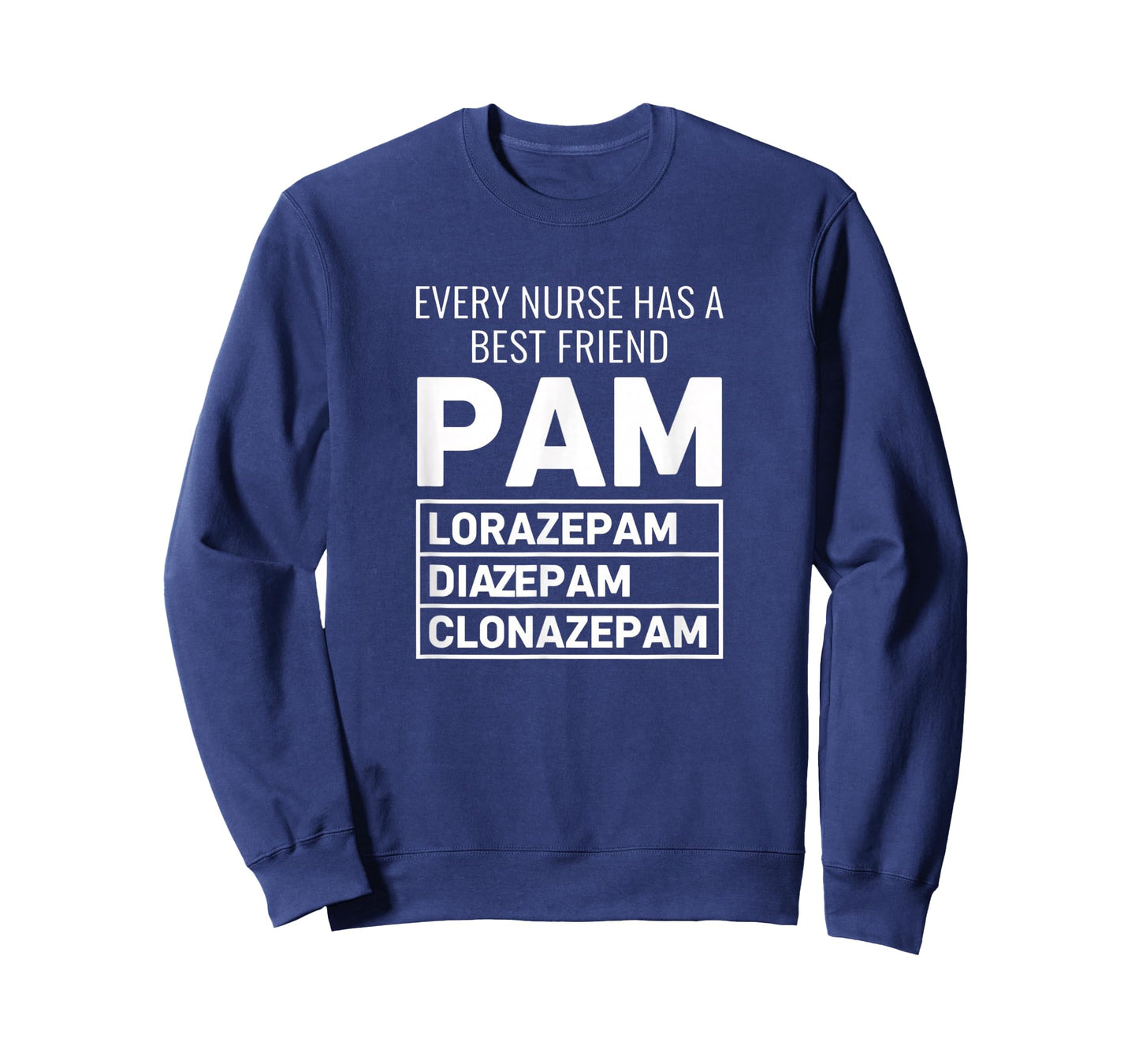 Nurse Every Nurse Has A Best Friend PAM Lorazepam Diazepam T-Shirt