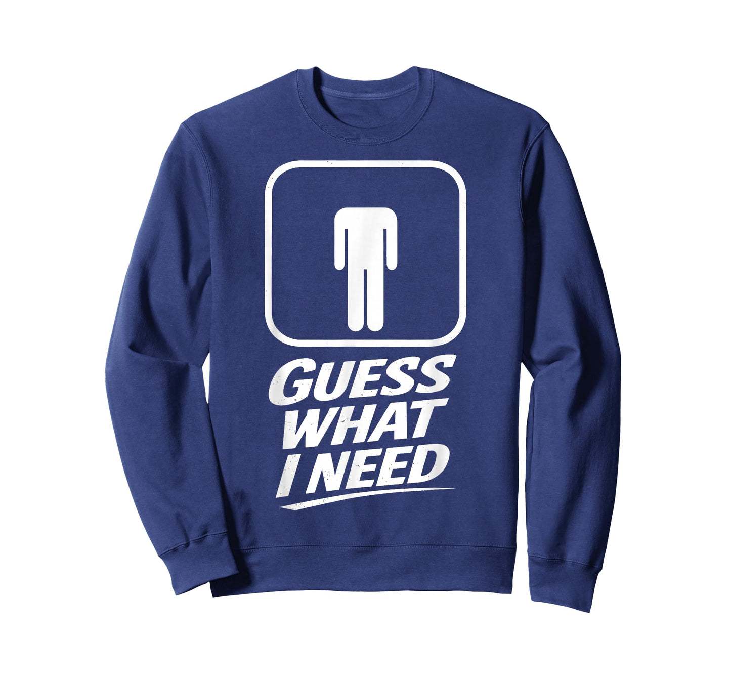 Guess What I Need Funny Bathroom Humor Mens Joke Retro T-Shirt