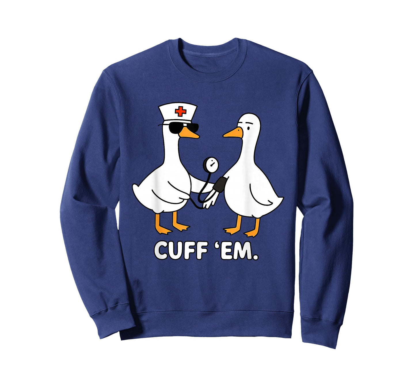 Cuff 'Em Goose Nurse Funny Duck Goose Meme ER Nurses T-Shirt