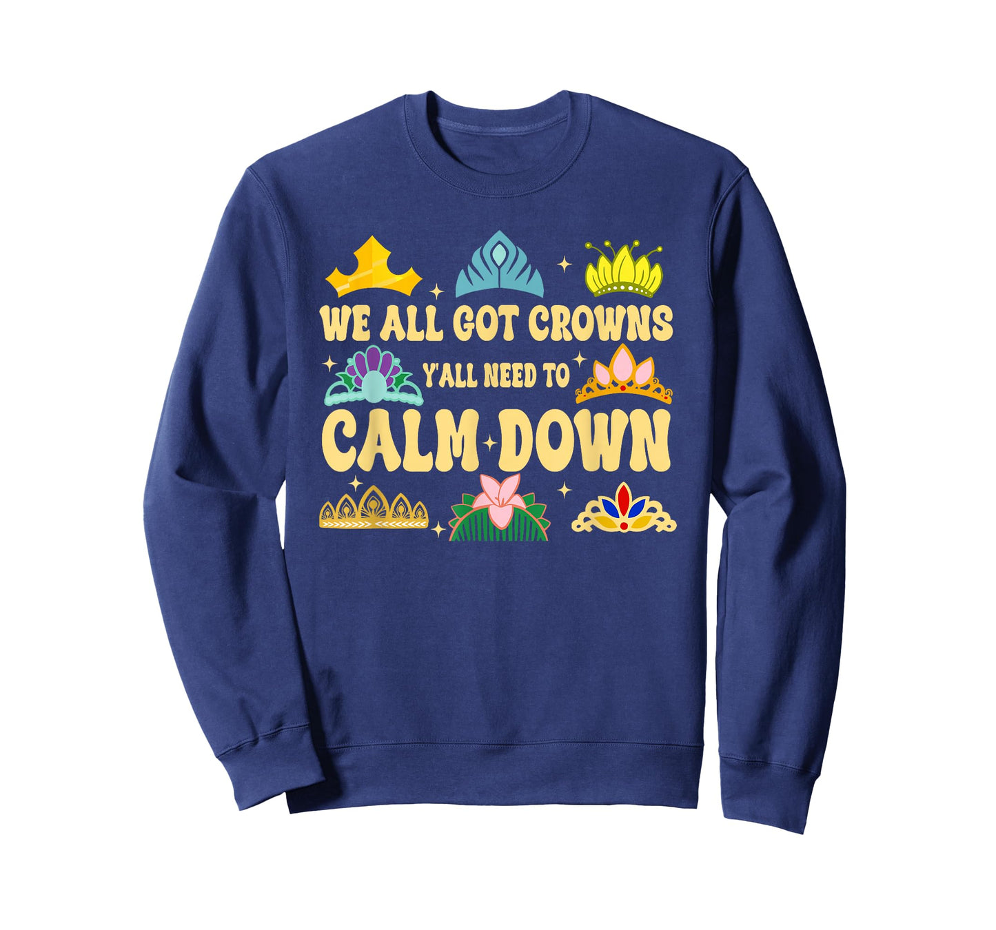 We All Got Crowns Y'all Need to Calm Down Design T-Shirt