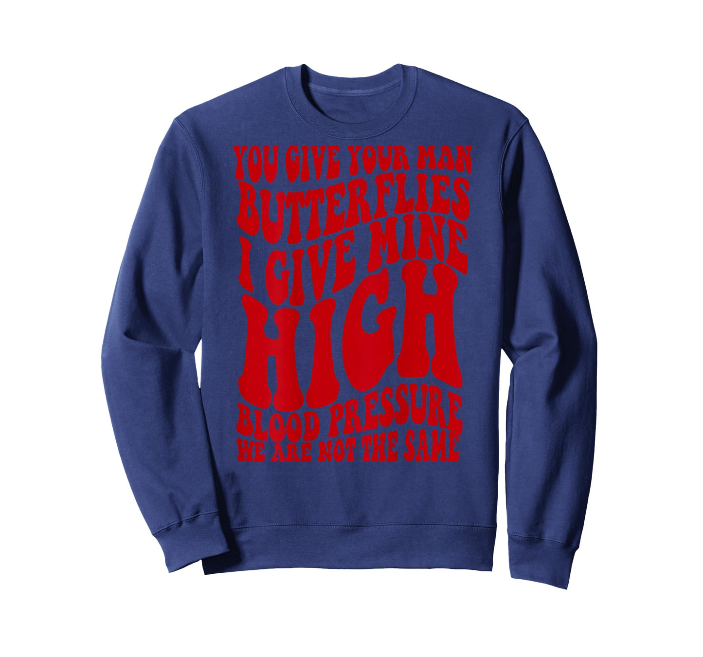 Back You Give Your Man Butterflies I Give Mine High Blood T-Shirt