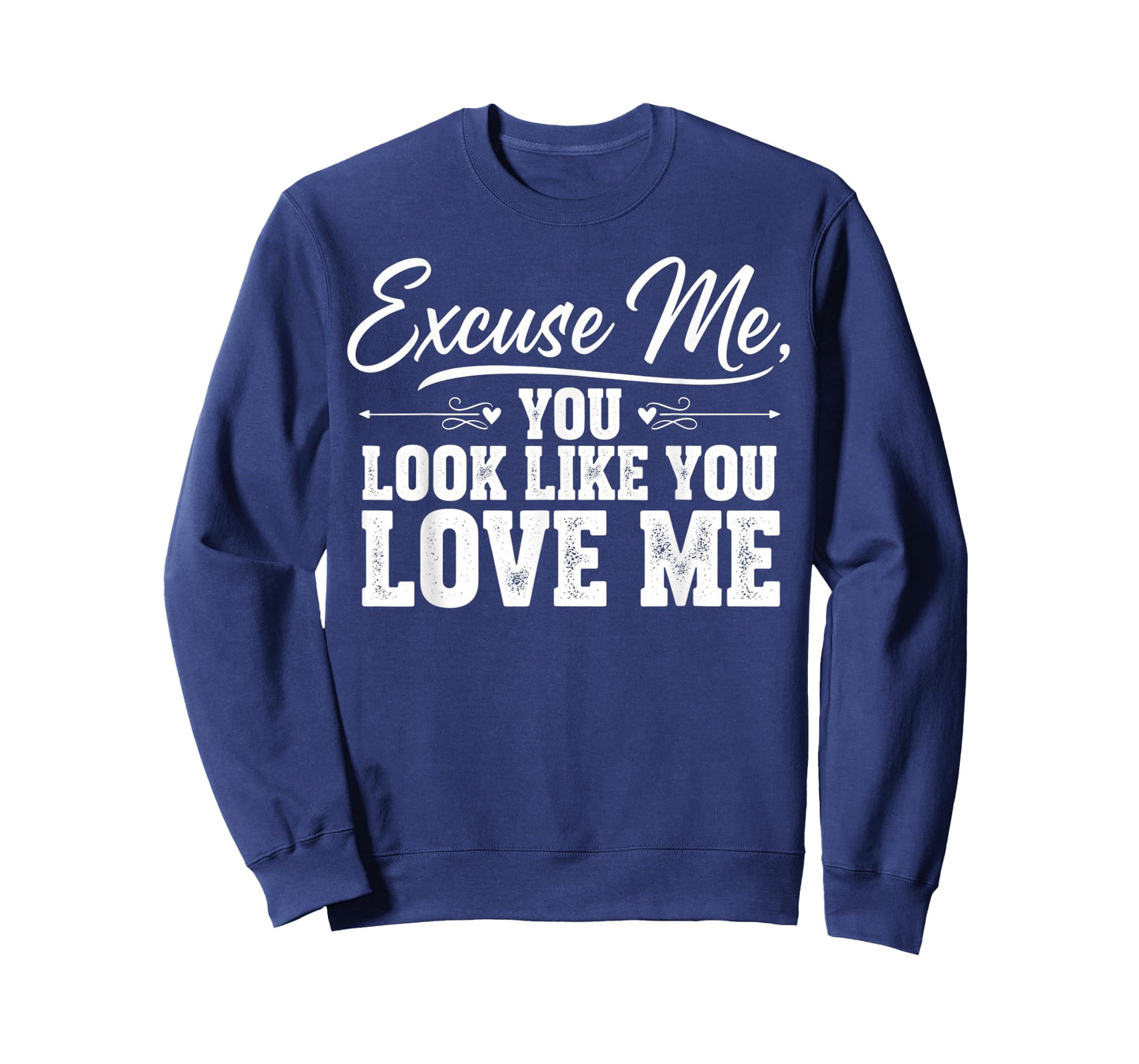Excuse Me You Look Like You Love Me & Meme Cute Excuse Me T-Shirt