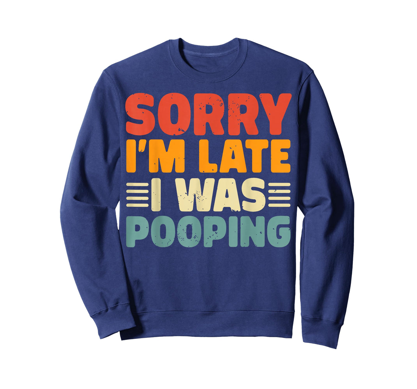 Vintage Sorry I'm Late I was Pooping Funny Joke T-Shirt