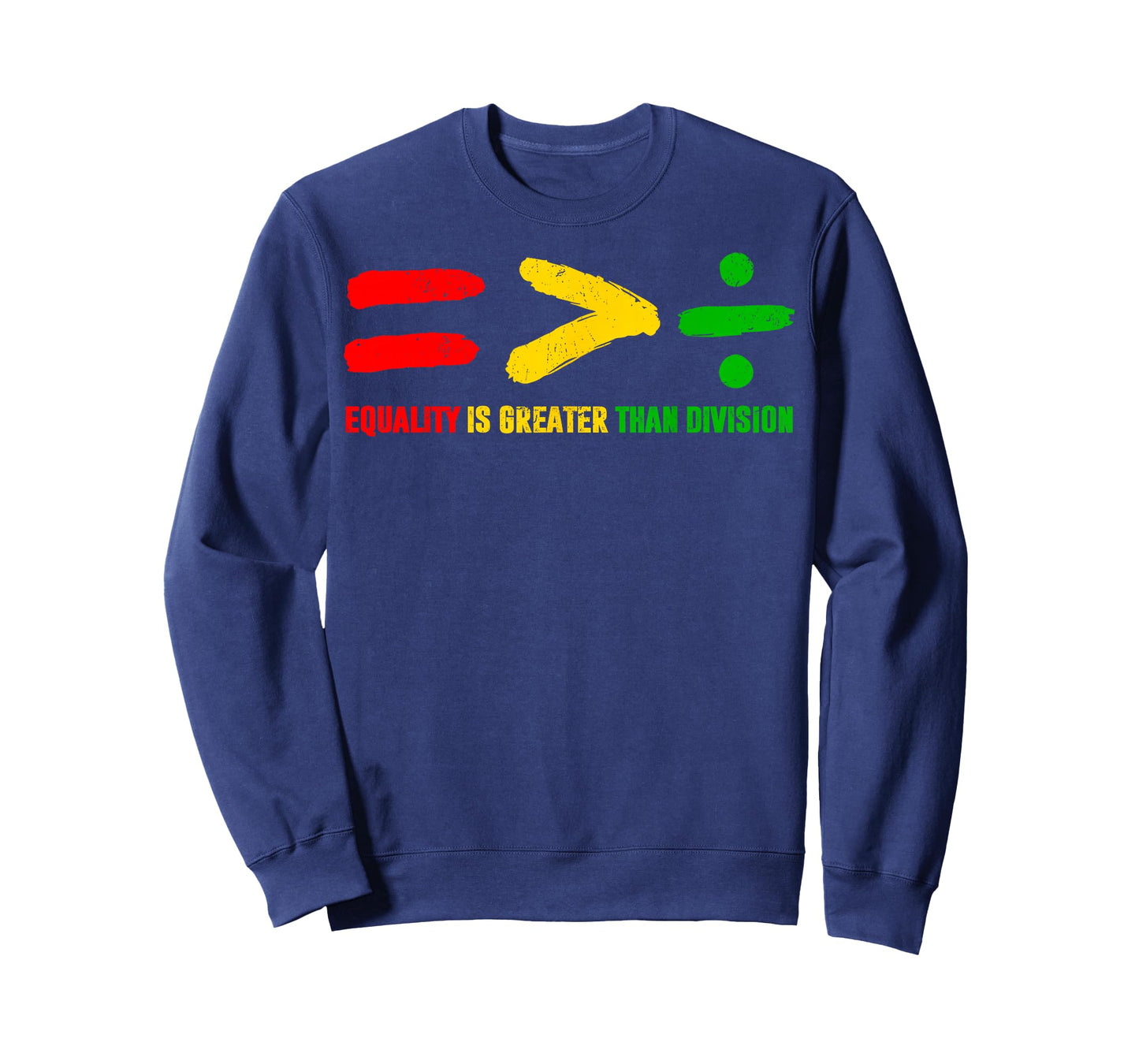 Equality is Greater Than Division Black History Men Women T-Shirt