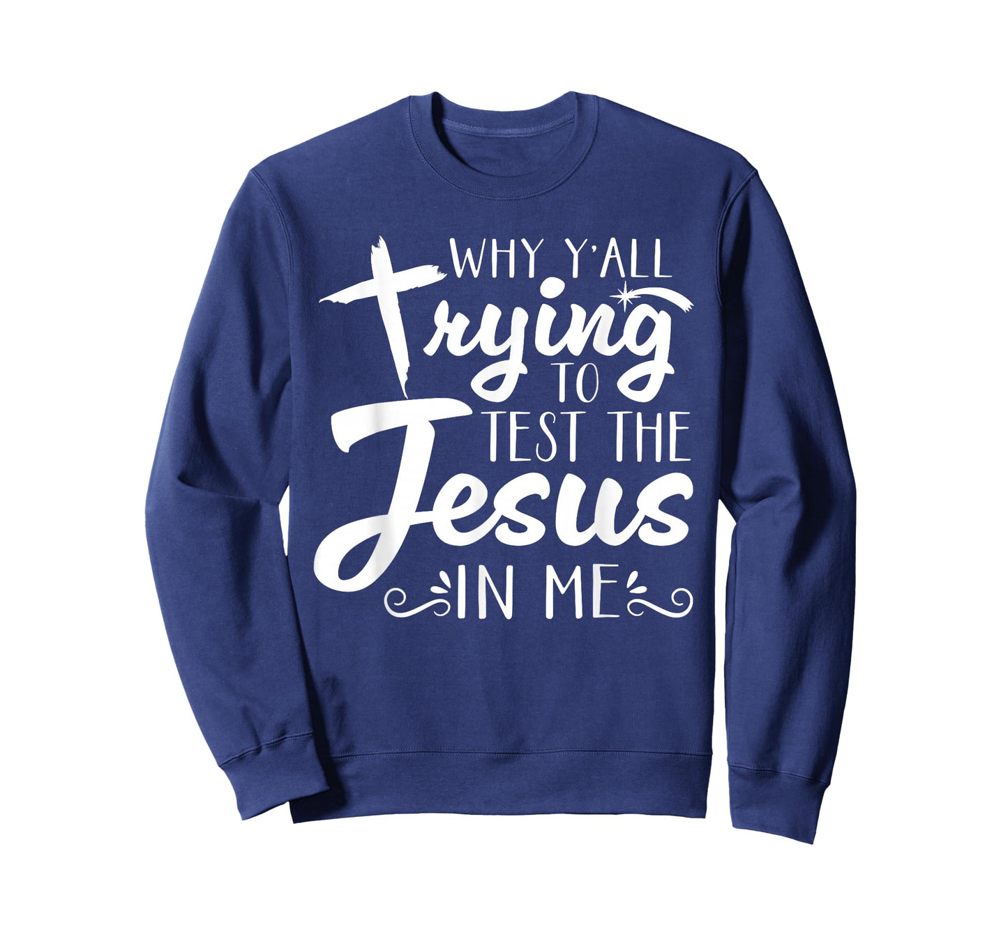 Why Y’All Trying to Test The Jesus in Me Men Womens T-Shirt