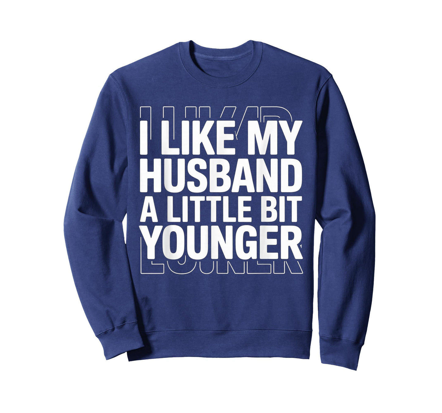 I Like My Husband A Little Bit Younger Funny Saying Women T-Shirt