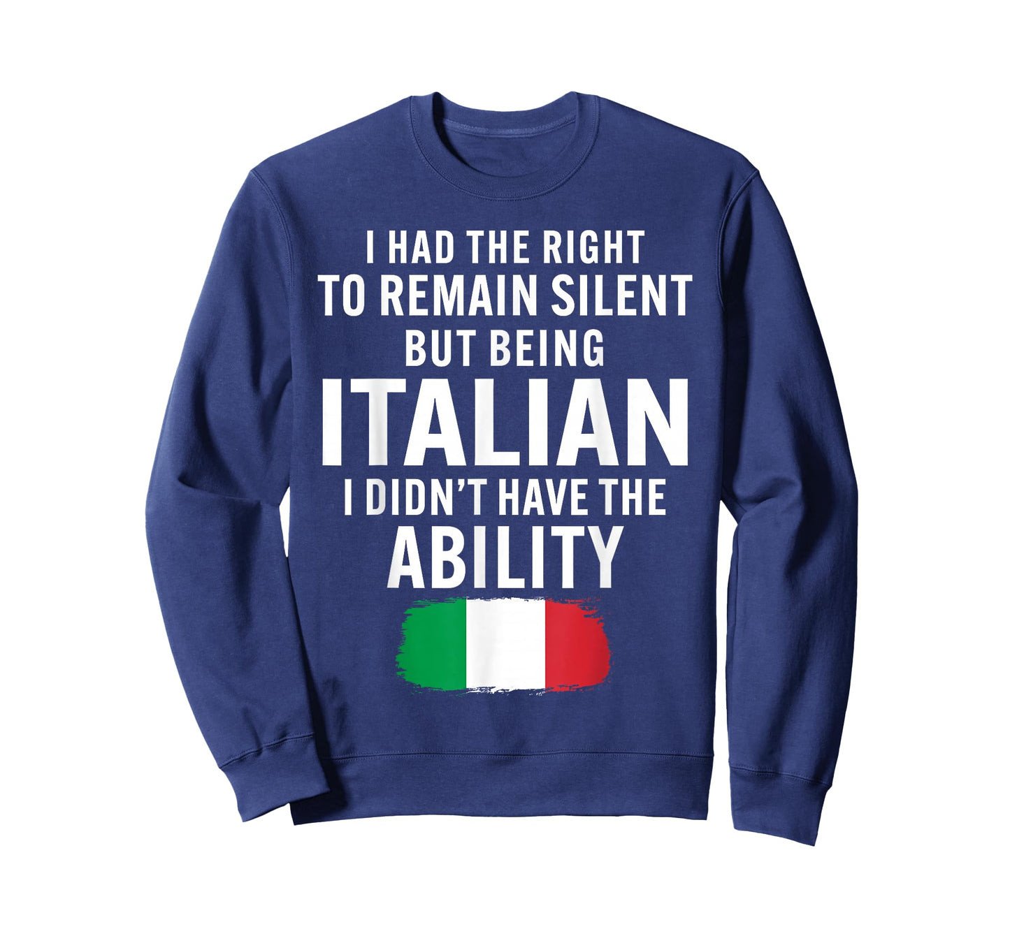 I Had The Right to Remain Silent But Being Italian Heritage T-Shirt
