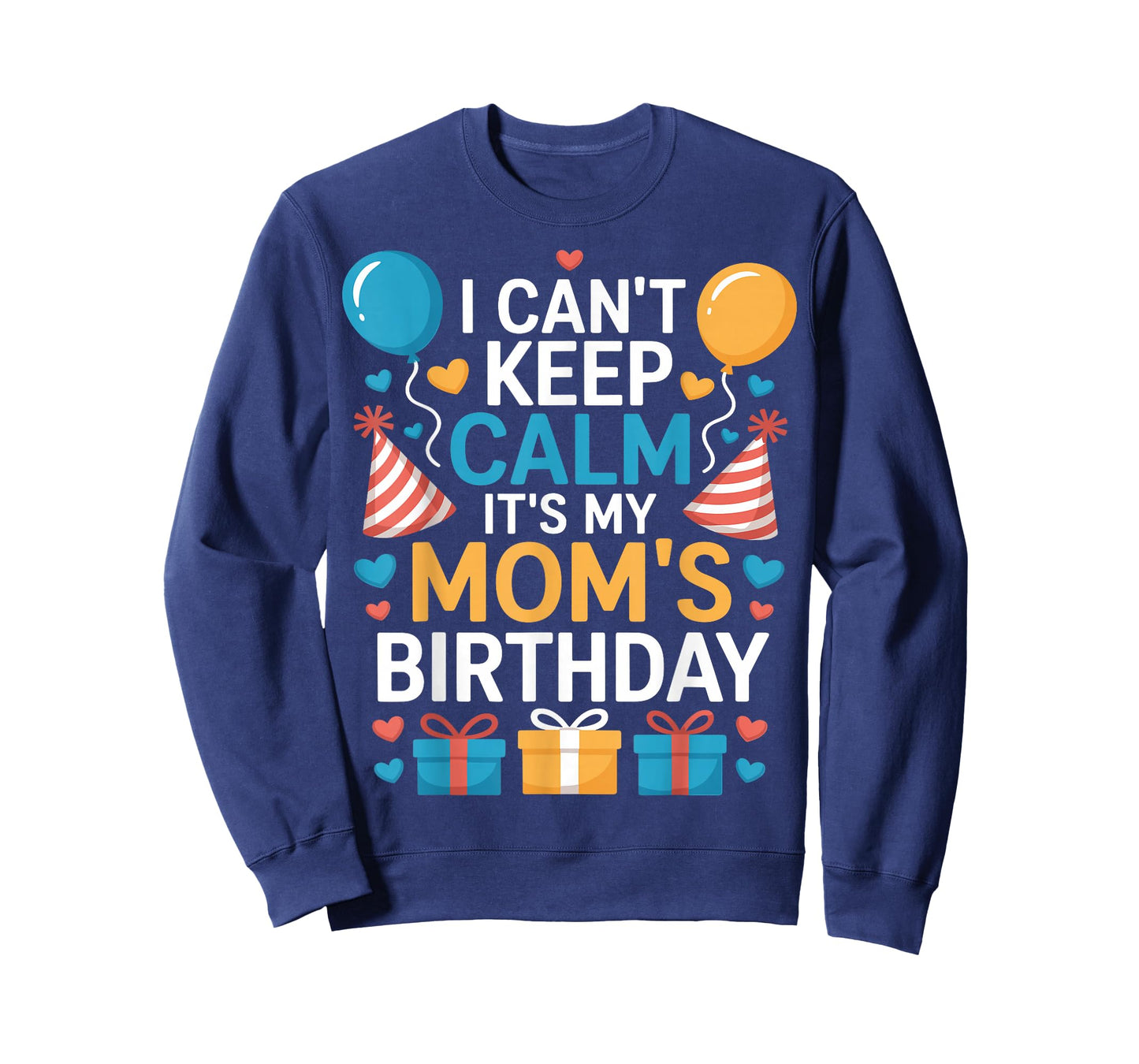 Happy I Can’t Keep Calm Mom Birthday Family Bday Celebration T-Shirt