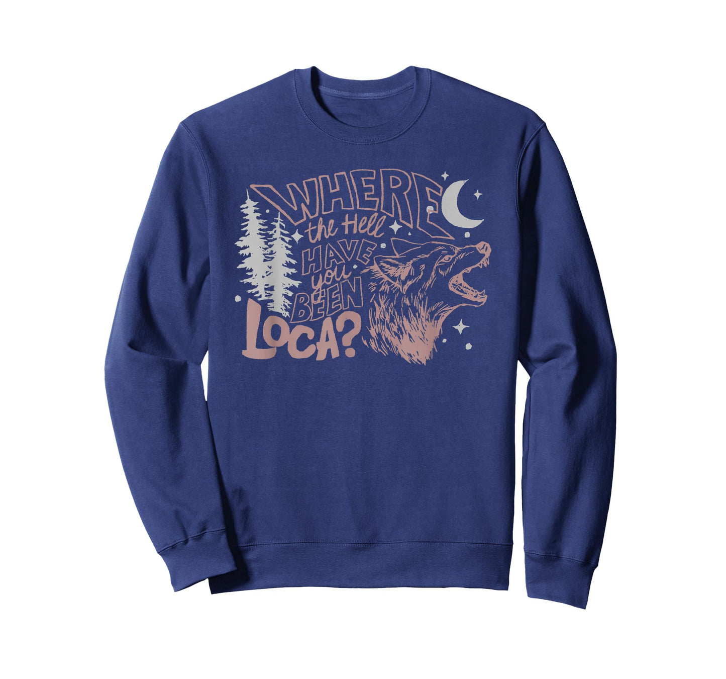 Where The Hell Have You Been Loca T-Shirt