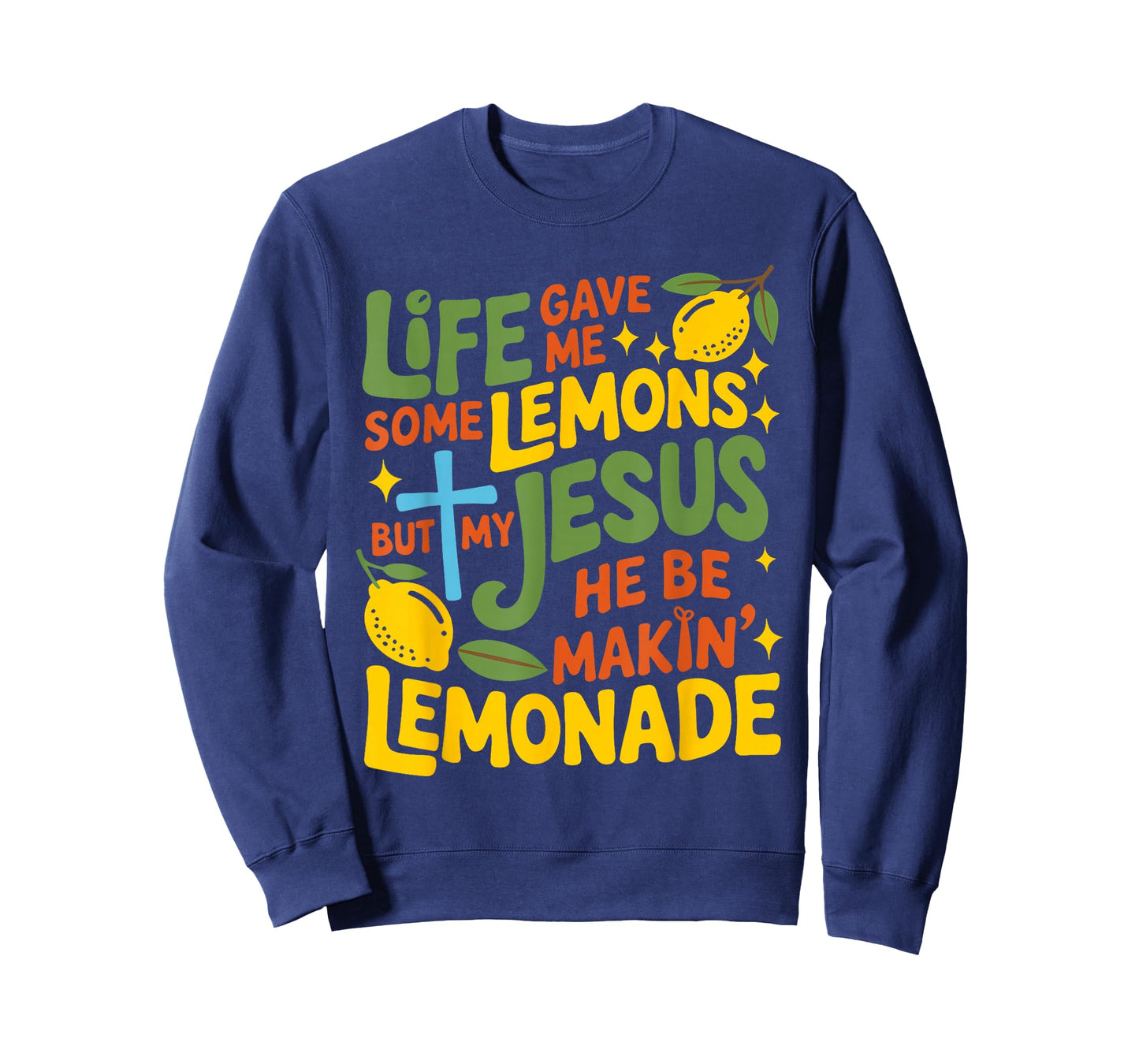 Life Gave Me Some Lemons But My Jesus He Be Makin Lemonade T-Shirt