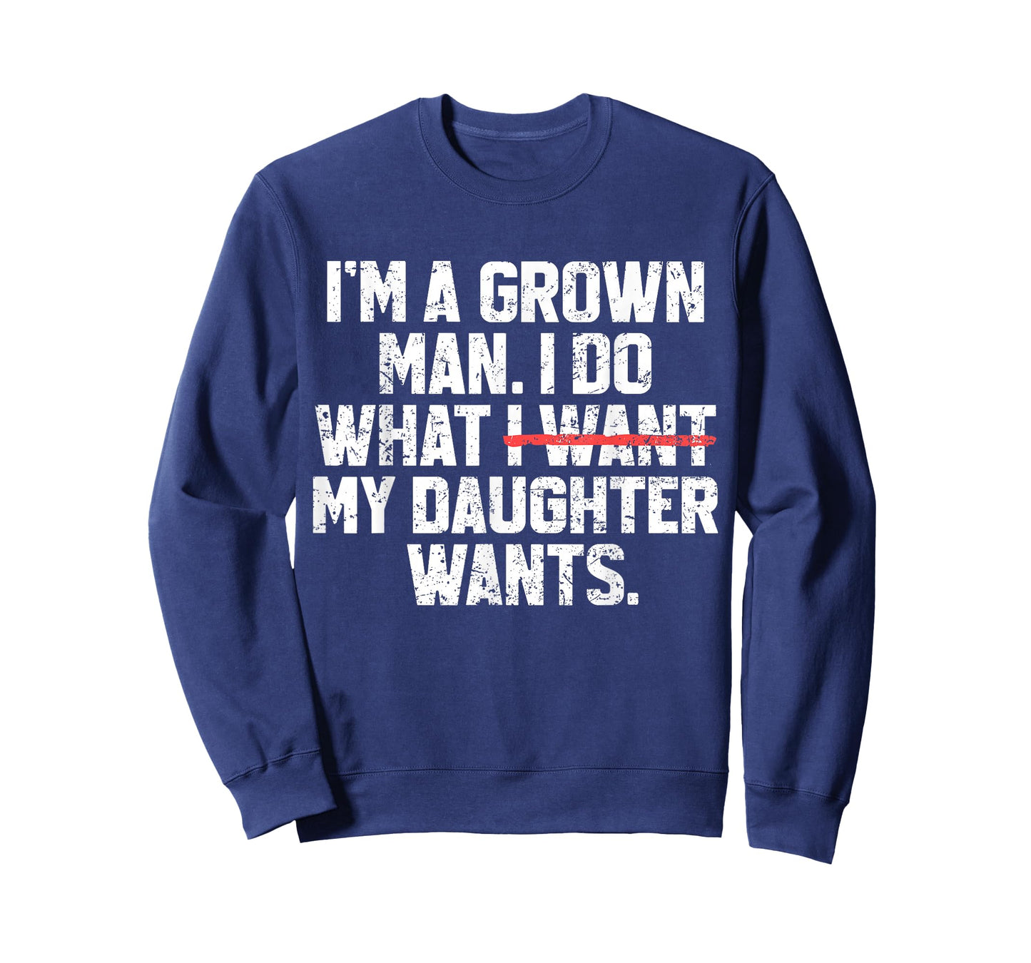 Funny Dad Father I'm A Grown Man I Do What My Daughter Wants T-Shirt