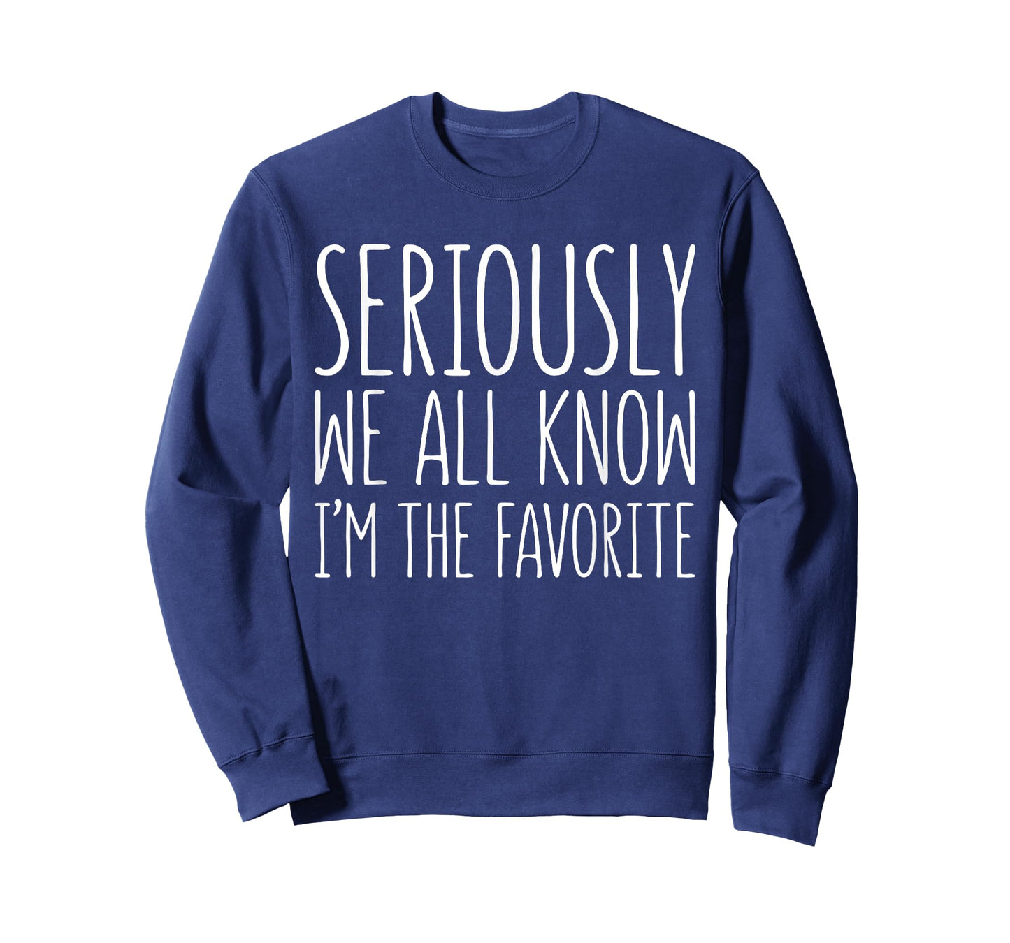 Seriously We All Know I'm The Favorite Shirt Son Daughter T-Shirt