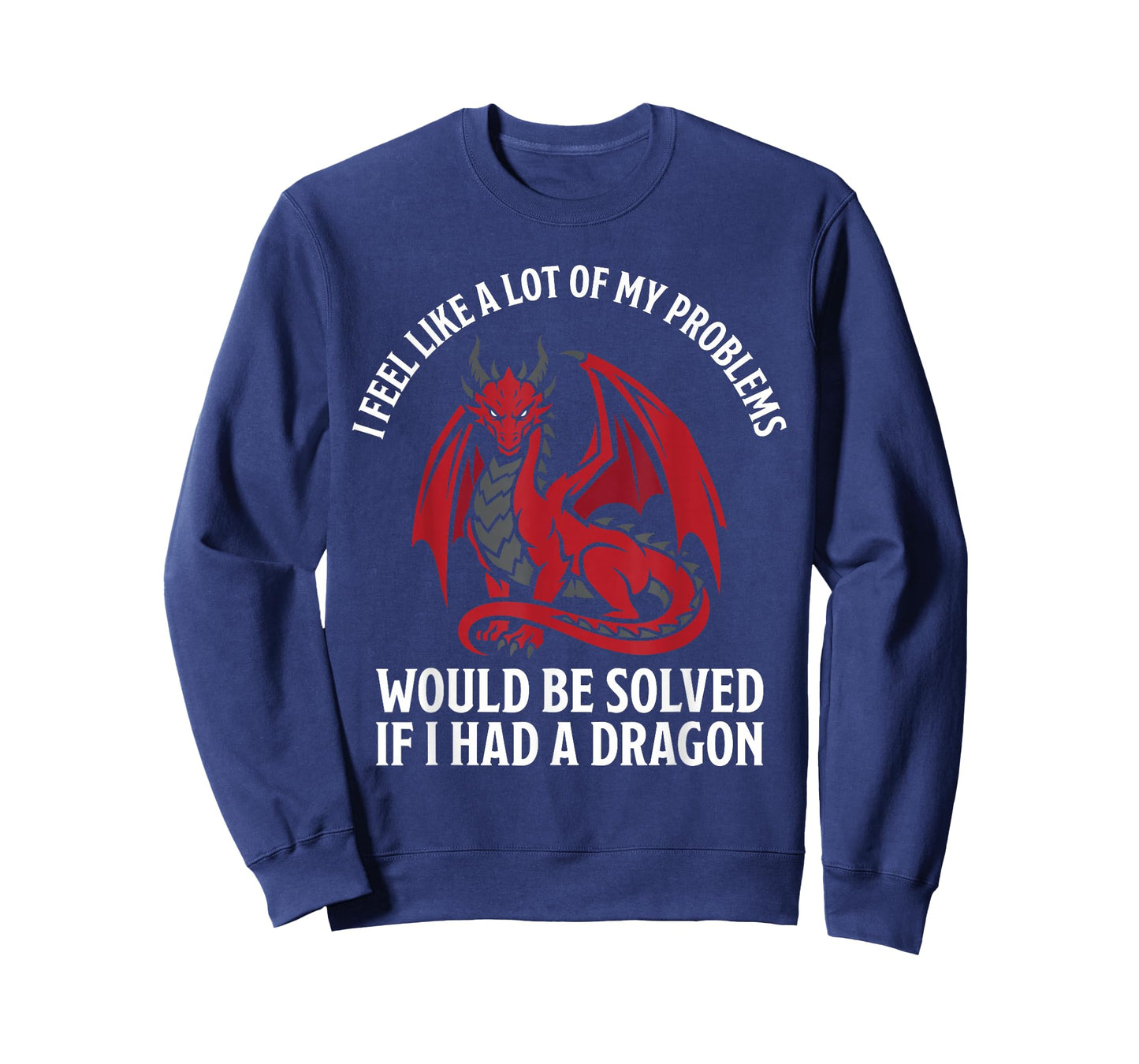 Problems Solved If I Had A Dragon Lovers Fantasy T-Shirt