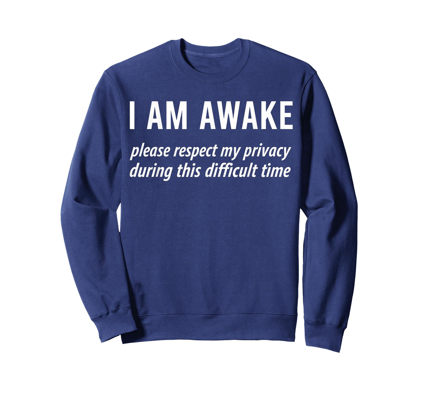 I Am Awake Please Respect My Privacy Funny Sarcastic Ironic T-Shirt