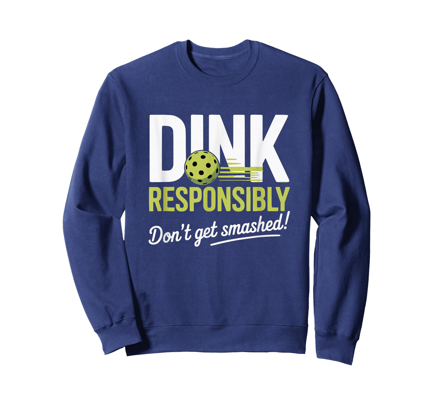 Dink Responsibly Don't Get Smashed Funny Pickleball Team T-Shirt